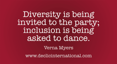 Diversity is being asked to the party; inclusion is being asked to dance.