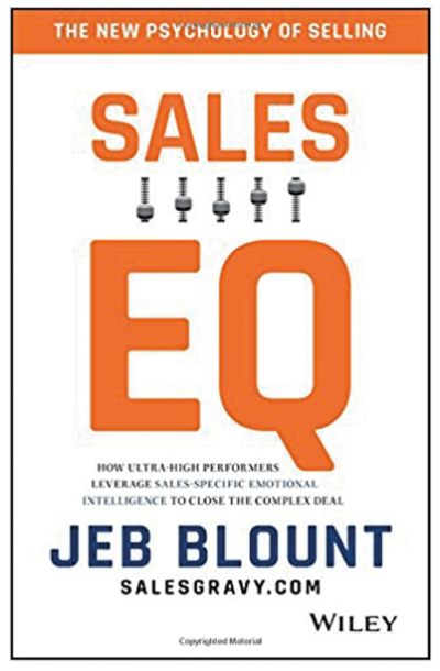 The Sales EQ: How Ultra High Performers Leverage Sales-Specific Emotional Intelligence to Close the Complex Deal